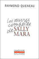 Couverture du livre « Les Oeuvres complètes de Sally Mara » de Raymond Queneau aux éditions Gallimard