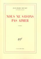 Couverture du livre « Nous ne savons pas aimer » de Jean-Marie Rouart aux éditions Gallimard
