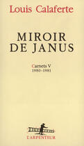 Couverture du livre « Carnets - v - miroir de janus - (1980-1981) » de Louis Calaferte aux éditions Gallimard (patrimoine Numerise)