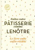 Couverture du livre « Faites votre pâtisserie comme Lenôtre » de Gaston Lenotre aux éditions Flammarion