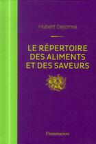 Couverture du livre « Le répertoire des aliments et des saveurs » de Hubert Delorme aux éditions Flammarion