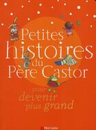 Couverture du livre « Petites histoires du Père Castor pour devenir plus grand » de  aux éditions Pere Castor