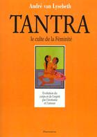 Couverture du livre « Tantra, culte de la féminité » de Andre Van Lysebeth aux éditions Edivox