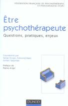 Couverture du livre « Etre psychotherapeute - questions, pratiques, enjeux » de  aux éditions Dunod