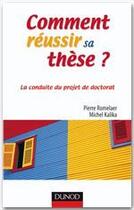 Couverture du livre « Comment réussir sa thèse ? la conduite du projet de doctorat (2e édition) » de Michel Kalika et Pierre Romelaer aux éditions Dunod