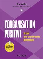 Couverture du livre « L'organisation positive : 10 clés pour une entreprise performante » de Eric Mellet et Caroline Tsiang aux éditions Dunod