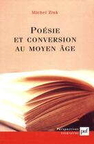 Couverture du livre « Poésie et conversion au moyen-âge » de Michel Zink aux éditions Puf