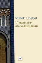 Couverture du livre « L'imaginaire arabo-musulman » de Malek Chebel aux éditions Puf