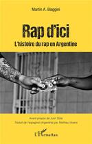 Couverture du livre « Rap d'ici : l'histoire du rap en Argentine » de Vicens Biaggini aux éditions L'harmattan