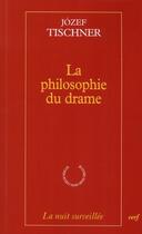 Couverture du livre « La philosophie du drame » de Tischner Jozef aux éditions Cerf