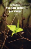 Couverture du livre « Une saison parfaite pour changer » de Aurelien Loncke aux éditions Ecole Des Loisirs