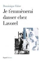 Couverture du livre « Je t'emmènerai danser chez Lavorel » de Dominique Fabre aux éditions Fayard