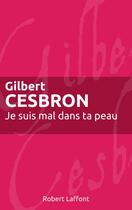 Couverture du livre « Je suis mal dans ta peau » de Gilbert Cesbron aux éditions Robert Laffont