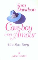 Couverture du livre « Cow-Boy Mon Amour ; Une Love Story » de Sara Davidson aux éditions Albin Michel