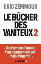 Couverture du livre « Le bûcher des vaniteux t.2 » de Eric Zemmour aux éditions Albin Michel