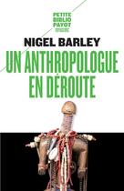 Couverture du livre « Un anthropologue en déroute » de Nigel Barley aux éditions Rivages