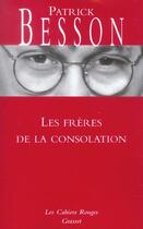 Couverture du livre « Les frères de la consolation » de Patrick Besson aux éditions Grasset