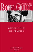 Couverture du livre « Cérémonies de femmes » de Catherine Robbe-Grillet aux éditions Grasset Et Fasquelle