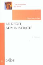 Couverture du livre « Le Droit Administratif ; 3e Edition » de Pierre Delvolve aux éditions Dalloz