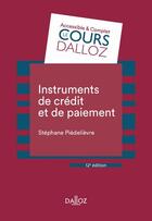 Couverture du livre « Instruments de paiement et de crédit (12e édition) » de Stephane Piedelievre aux éditions Dalloz