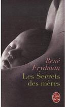 Couverture du livre « Les secrets des mères » de Rene Frydman aux éditions Le Livre De Poche