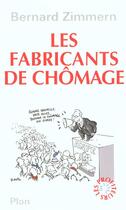 Couverture du livre « Les Fabricants De Chomage » de Bernard Zimmern aux éditions Plon