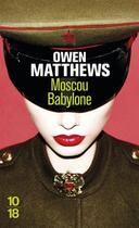 Couverture du livre « Moscou Babylone » de Owen Matthews aux éditions 10/18