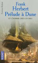 Couverture du livre « Dune : prélude à Dune ; et l'homme créa un dieu » de Frank Herbert aux éditions Pocket