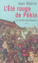 Couverture du livre « L'Eté rouge de Pékin : La révolte des Boxeurs » de Jean Mabire aux éditions Rocher