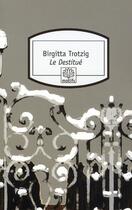 Couverture du livre « Le destitué » de Birgitta Trotzig aux éditions Motifs