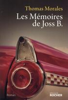 Couverture du livre « Les mémoires de Joss B. » de Thomas Morales aux éditions Rocher