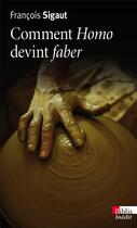 Couverture du livre « Comment homo devint faber » de Francois Sigault aux éditions Cnrs