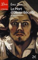 Couverture du livre « Mort d'olivier becaille (la) - et autres nouvelles » de Émile Zola aux éditions J'ai Lu