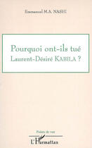 Couverture du livre « Pourquoi ont-ils tué Laurent-Désiré-Kabila ? » de Emmanuel Murhula-Amisi Nashi aux éditions L'harmattan