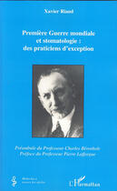 Couverture du livre « Première guerre mondiale et stomatologie ; des praticiens d'exception » de Jacques Jaume aux éditions L'harmattan