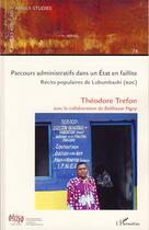 Couverture du livre « Parcours administratifs dans un état en faillite ; récits populaires de Lubumbashi (RDC) » de Theodore Trefon aux éditions Editions L'harmattan