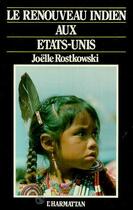 Couverture du livre « Le renouveau indien aux Etats-Unis » de Joëlle Rostkowski aux éditions Editions L'harmattan