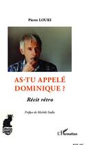 Couverture du livre « As-tu appelé Dominique ? récit rétro » de Pierre Louki aux éditions Editions L'harmattan