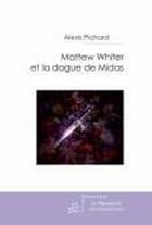 Couverture du livre « Mattew Whiter et la dague de midas » de Pichard-A aux éditions Le Manuscrit