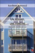 Couverture du livre « Un regard, une fenêtre : une autre manière de voir » de Alain Bertoni 2biantsissila2 aux éditions Editions Du Net