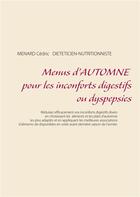 Couverture du livre « Menus d'automne pour les inconforts digestifs ou dyspepsies » de Cedric Menard aux éditions Books On Demand