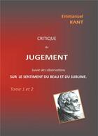 Couverture du livre « Critique du jugement suivie des observations sur le sentiment du beau et du sublime t.1 et t.2 » de Immanuel Kant aux éditions Books On Demand