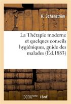 Couverture du livre « La therapie moderne et quelques conseils hygieniques, guide des malades » de Schenstrom R. aux éditions Hachette Bnf