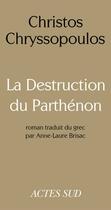 Couverture du livre « La destruction du Parthénon » de Christos Chryssopoulos aux éditions Editions Actes Sud