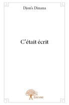 Couverture du livre « C'était écrit » de Djon'S Dinana aux éditions Edilivre