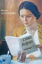 Couverture du livre « Libre poésie » de Bruno Alexandre aux éditions Edilivre