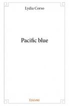 Couverture du livre « Pacific blue » de Lydia Corso aux éditions Edilivre