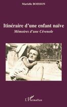 Couverture du livre « Itineraire d'une enfant naïve ; mémoires d'une Cévenole » de Marielle Boisson aux éditions Editions L'harmattan