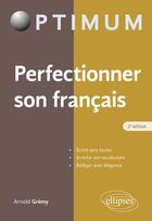Couverture du livre « Perfectionner son français (2e édition) » de Arnold Gremy aux éditions Ellipses