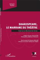Couverture du livre « Shakespeare, le marrane du théâtre ; essai sur le marchand de Venise » de Gerard Huber aux éditions L'harmattan